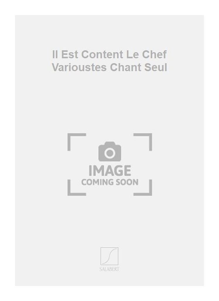 Il Est Content Le Chef Varioustes Chant Seul